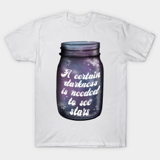 A certain darkness is needed to see stars T-Shirt